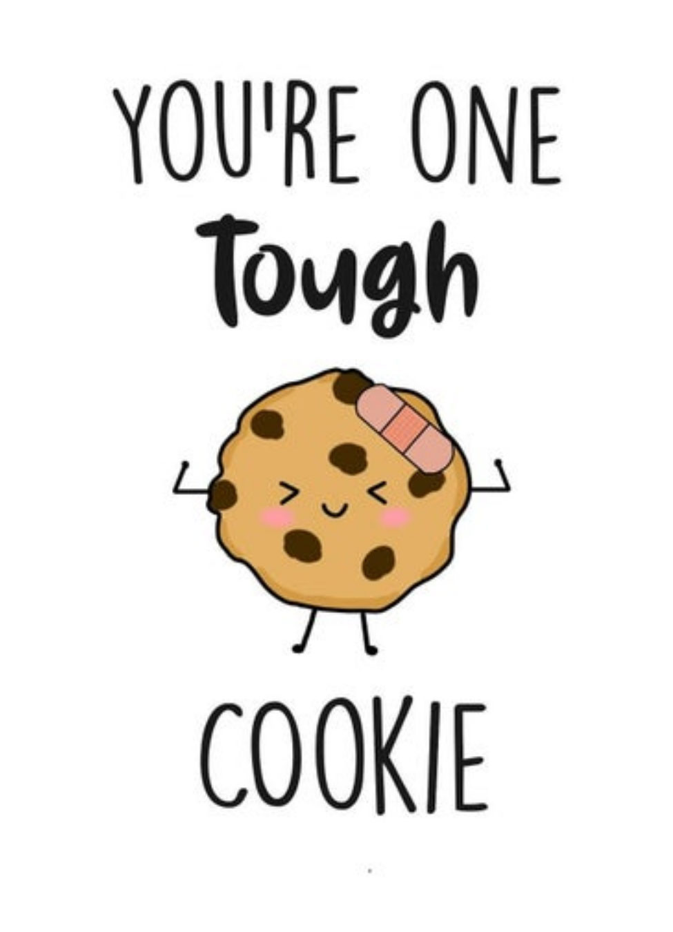 You're One Tough Cookie