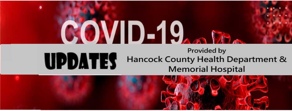 COVID-19 Updates Provided by Hancock County Health Department & Memorial Hospital